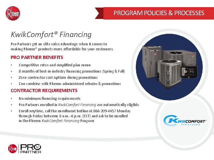 PROGRAM POLICIES & PROCESSES Kwik. Comfort® Financing Pro Partners get an elite sales advantage