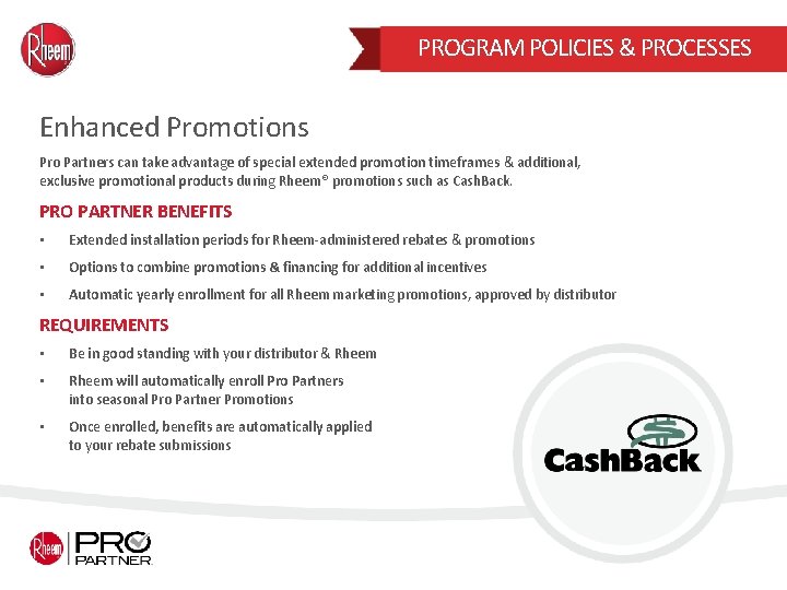 PROGRAM POLICIES & PROCESSES Enhanced Promotions Pro Partners can take advantage of special extended