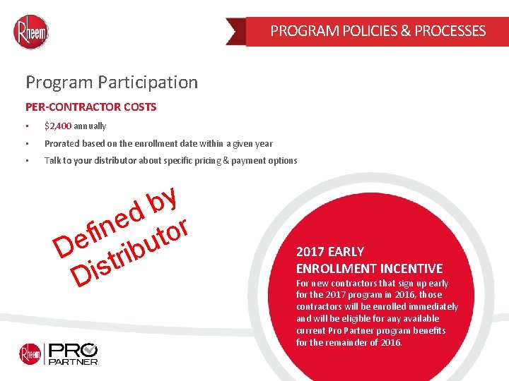 PROGRAM POLICIES & PROCESSES Program Participation PER-CONTRACTOR COSTS • $2, 400 annually • Prorated