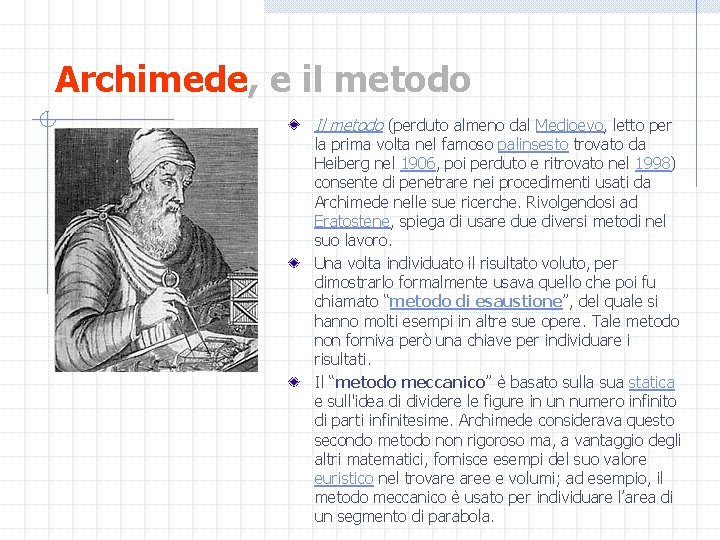 Archimede, e il metodo Il metodo (perduto almeno dal Medioevo, letto per la prima