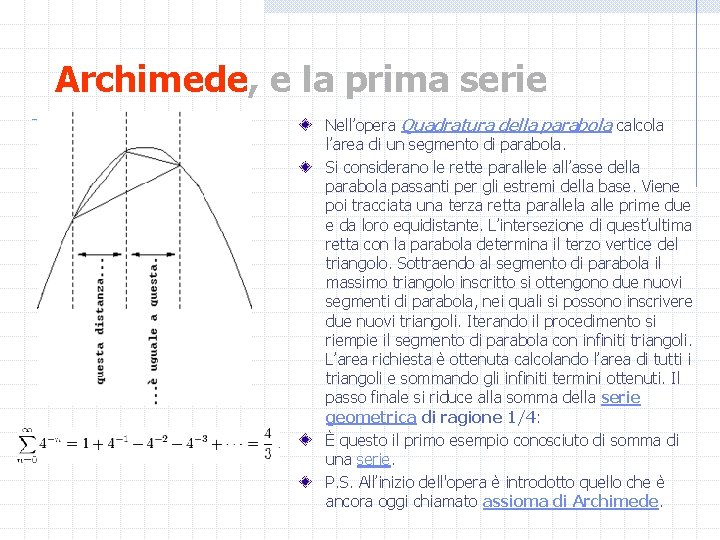 Archimede, e la prima serie Nell’opera Quadratura della parabola calcola l’area di un segmento