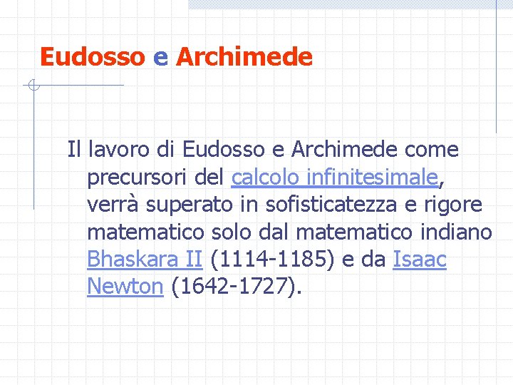 Eudosso e Archimede Il lavoro di Eudosso e Archimede come precursori del calcolo infinitesimale,