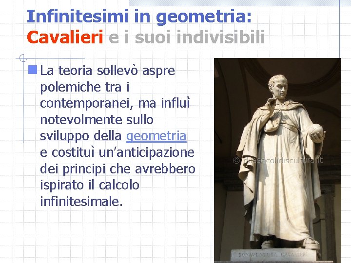 Infinitesimi in geometria: Cavalieri e i suoi indivisibili n La teoria sollevò aspre polemiche