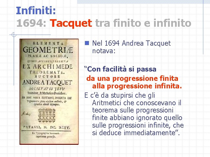 Infiniti: 1694: Tacquet tra finito e infinito n Nel 1694 Andrea Tacquet notava: “Con