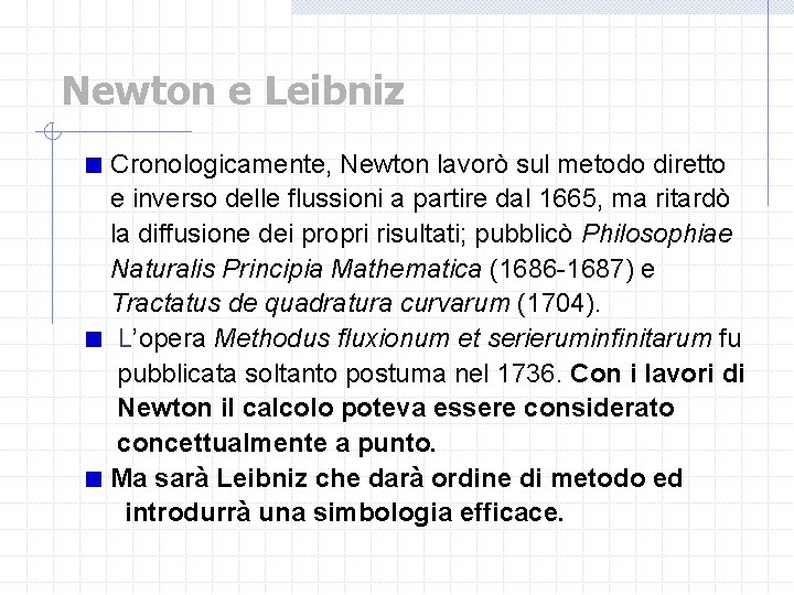 Newton e Leibniz Cronologicamente, Newton lavorò sul metodo diretto e inverso delle flussioni a