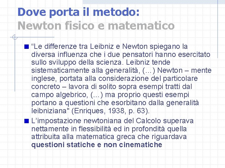 Dove porta il metodo: Newton fisico e matematico “Le differenze tra Leibniz e Newton