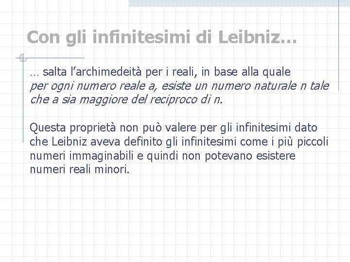 Con gli infinitesimi di Leibniz… … salta l’archimedeità per i reali, in base alla