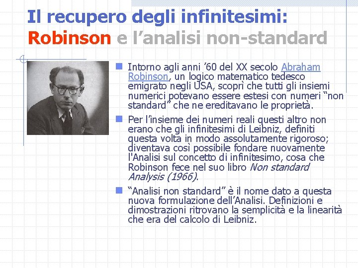 Il recupero degli infinitesimi: Robinson e l’analisi non-standard n Intorno agli anni ’ 60