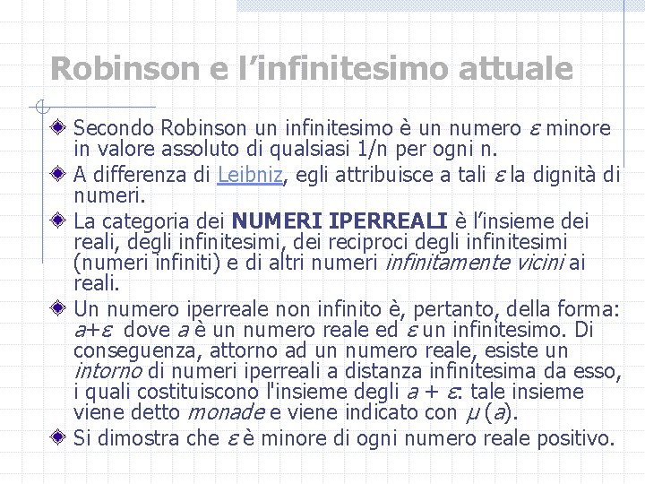 Robinson e l’infinitesimo attuale Secondo Robinson un infinitesimo è un numero ε minore in