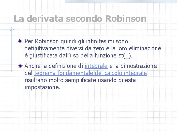 La derivata secondo Robinson Per Robinson quindi gli infinitesimi sono definitivamente diversi da zero