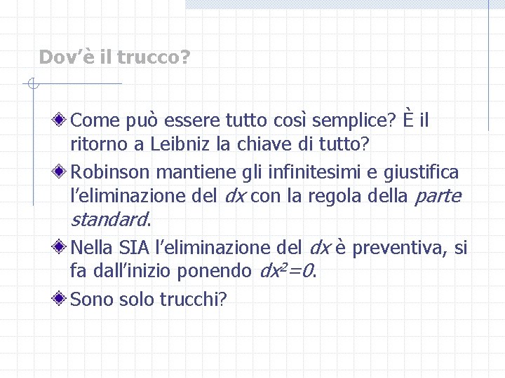 Dov’è il trucco? Come può essere tutto così semplice? È il ritorno a Leibniz