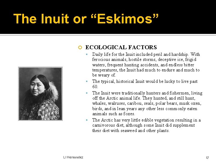 The Inuit or “Eskimos” ECOLOGICAL FACTORS Daily life for the Inuit included peril and