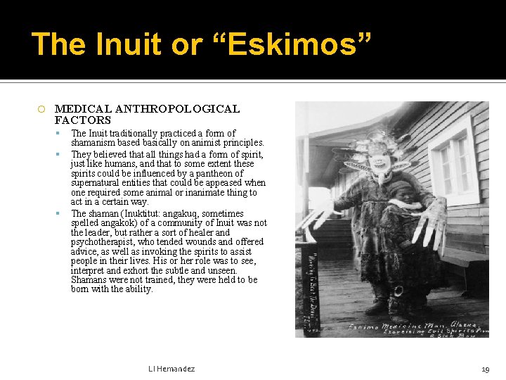 The Inuit or “Eskimos” MEDICAL ANTHROPOLOGICAL FACTORS The Inuit traditionally practiced a form of