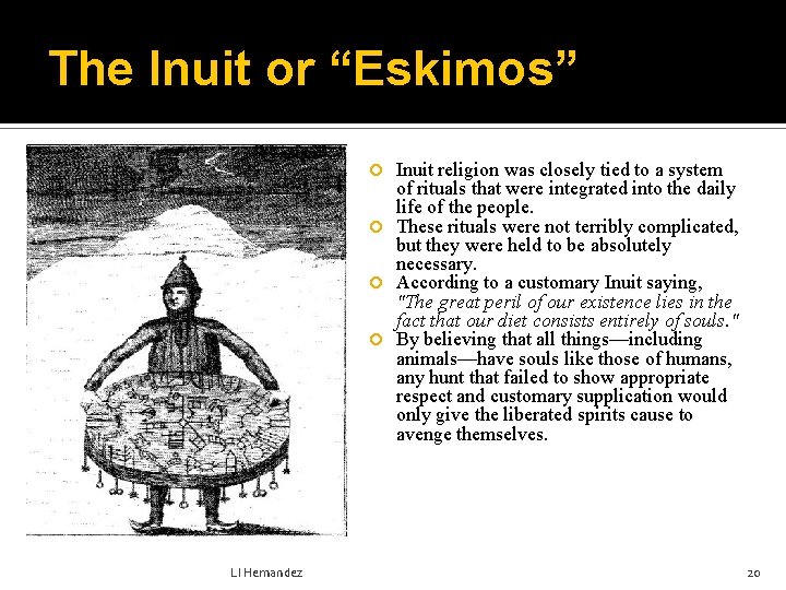 The Inuit or “Eskimos” Inuit religion was closely tied to a system of rituals