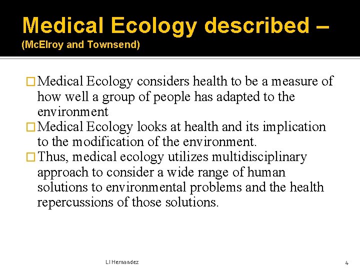 Medical Ecology described – (Mc. Elroy and Townsend) � Medical Ecology considers health to