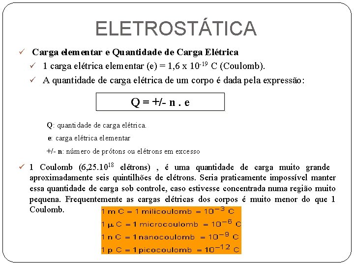 ELETROSTÁTICA ü Carga elementar e Quantidade de Carga Elétrica ü 1 carga elétrica elementar