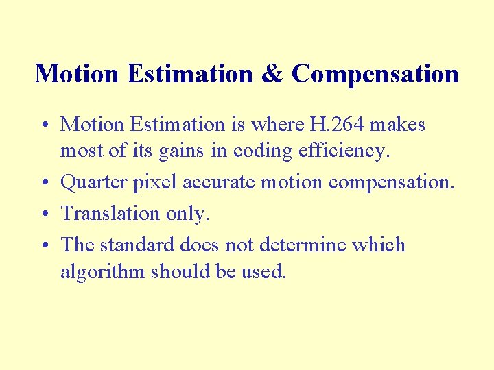 Motion Estimation & Compensation • Motion Estimation is where H. 264 makes most of