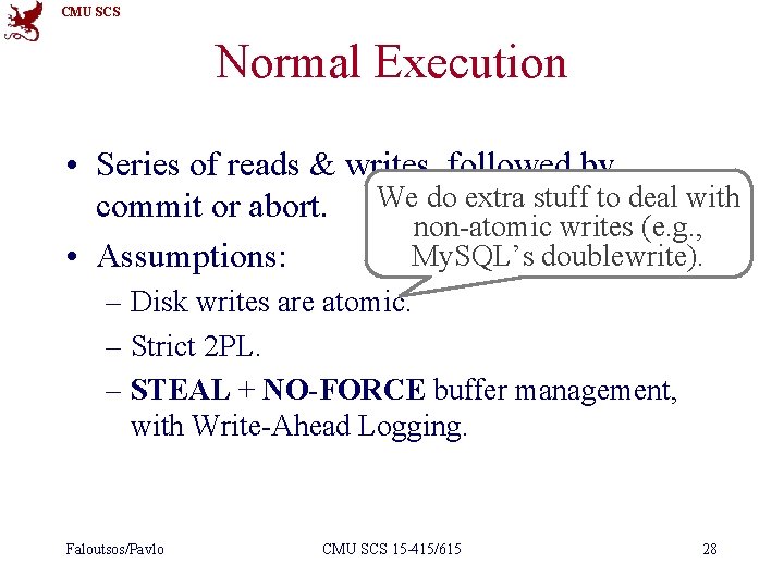 CMU SCS Normal Execution • Series of reads & writes, followed by commit or