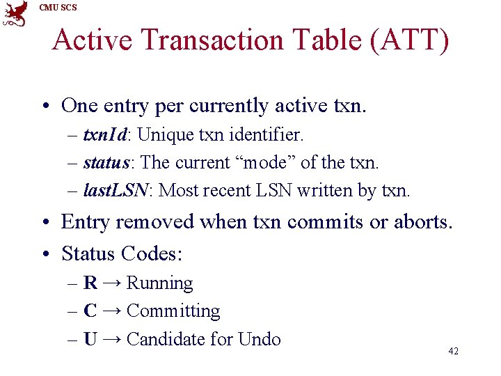 CMU SCS Active Transaction Table (ATT) • One entry per currently active txn. –