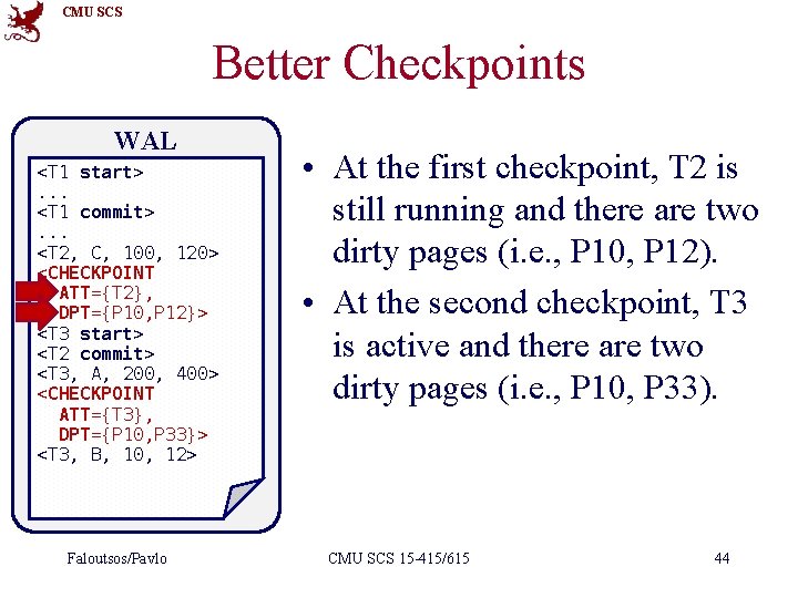 CMU SCS Better Checkpoints WAL <T 1 start>. . . <T 1 commit>. .