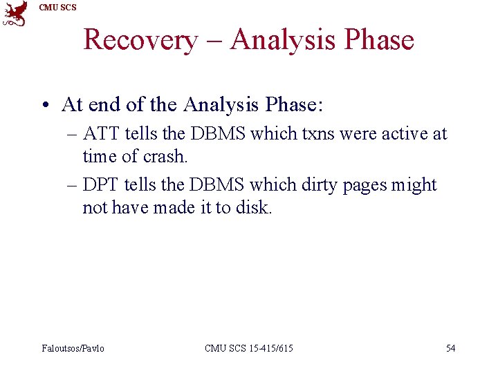 CMU SCS Recovery – Analysis Phase • At end of the Analysis Phase: –