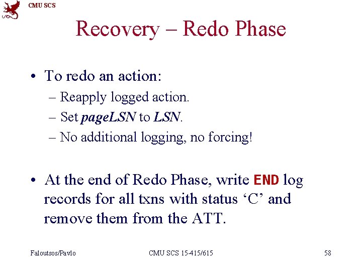 CMU SCS Recovery – Redo Phase • To redo an action: – Reapply logged