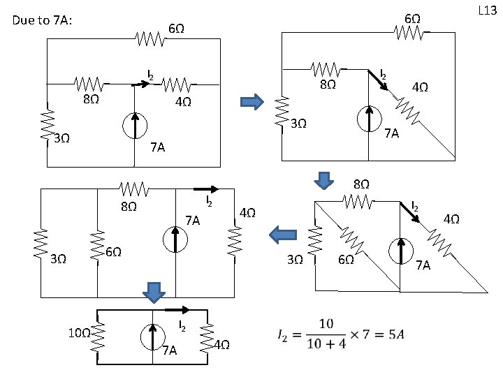 Due to 7 A: 6Ω I 2 4Ω 3Ω 3Ω 8Ω I 2 4Ω Due to 7 A: 6Ω I 2 4Ω 3Ω 3Ω 8Ω I 2 4Ω