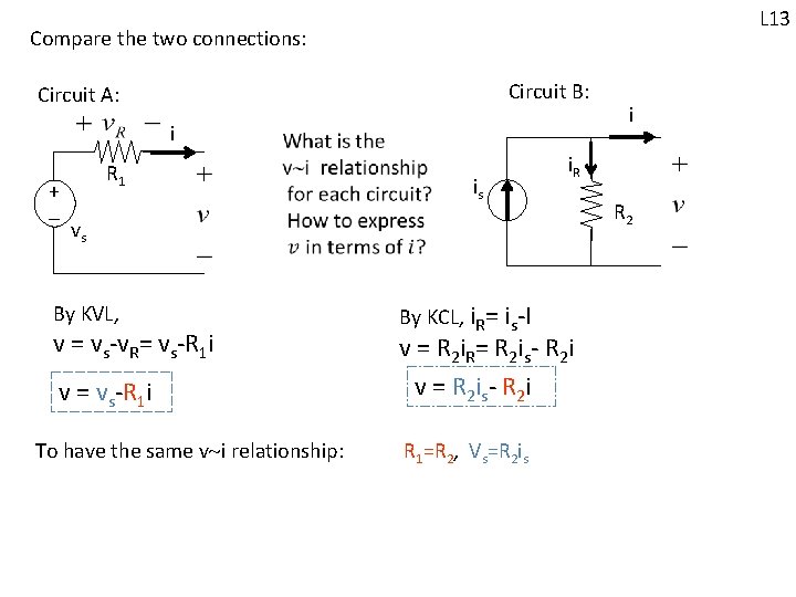 L 13 Compare the two connections: Circuit B: Circuit A: i + - R L 13 Compare the two connections: Circuit B: Circuit A: i + - R