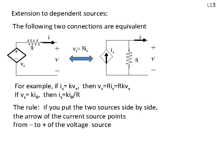 L 13 Extension to dependent sources: The following two connections are equivalent i i L 13 Extension to dependent sources: The following two connections are equivalent i i