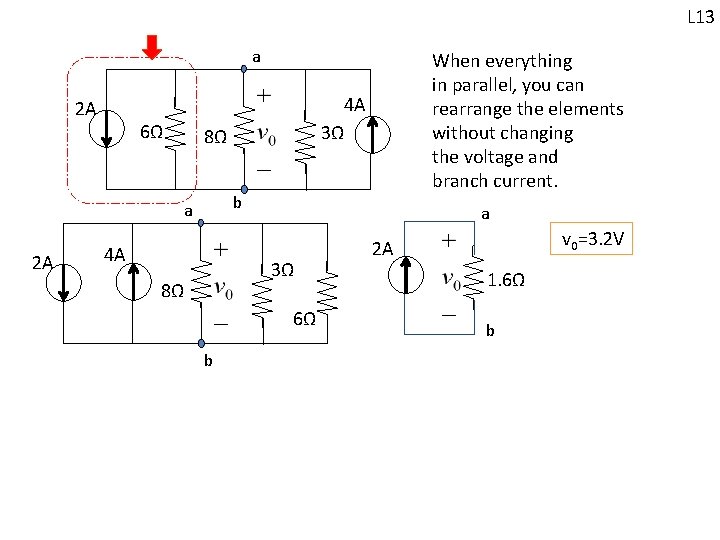 L 13 a 2 A 6Ω 4 A 3Ω 8Ω b a 2 A L 13 a 2 A 6Ω 4 A 3Ω 8Ω b a 2 A