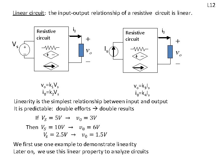 L 12 Linear circuit the input-output relationship of a resistive circuit is linear. : L 12 Linear circuit the input-output relationship of a resistive circuit is linear. :