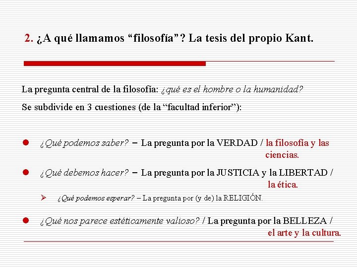 2. ¿A qué llamamos “filosofía”? La tesis del propio Kant. La pregunta central de