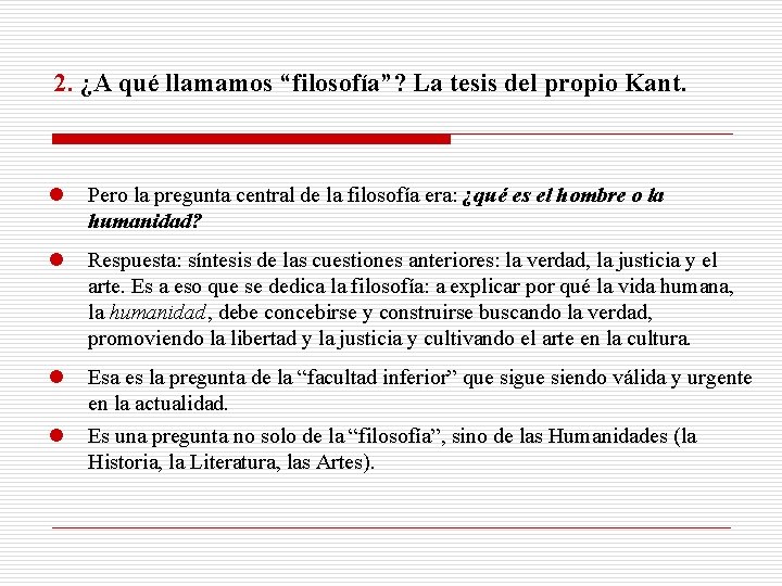 2. ¿A qué llamamos “filosofía”? La tesis del propio Kant. l Pero la pregunta