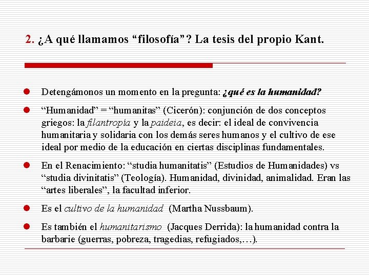 2. ¿A qué llamamos “filosofía”? La tesis del propio Kant. l Detengámonos un momento