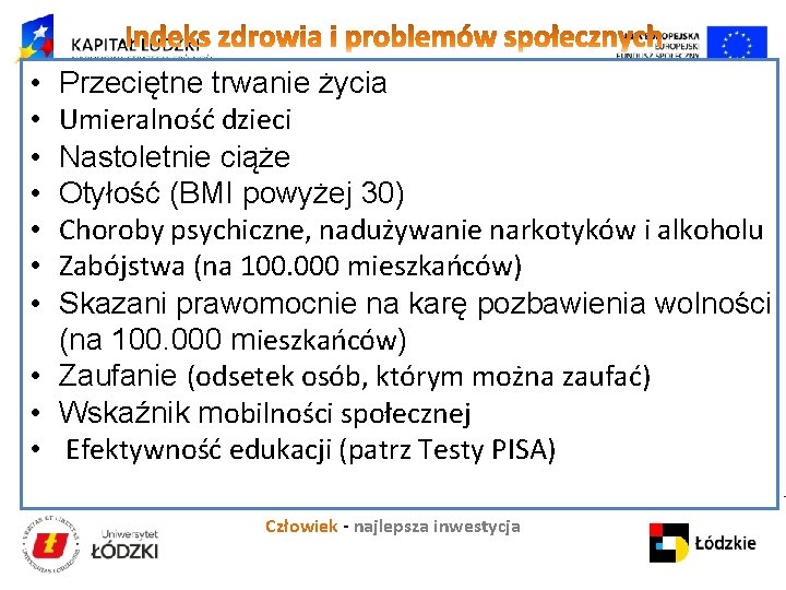  • • Przeciętne trwanie życia Projekt „Kapitał ludzki i społeczny jako czynniki rozwoju