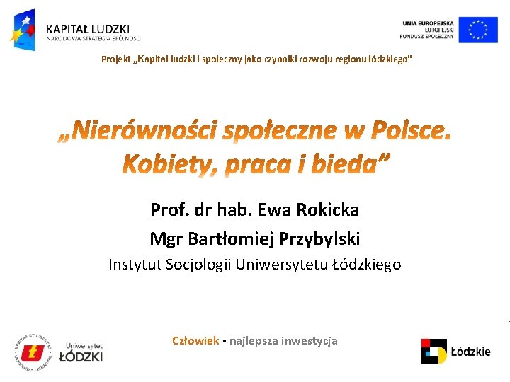 Projekt „Kapitał ludzki i społeczny jako czynniki rozwoju regionu łódzkiego" Prof. dr hab. Ewa