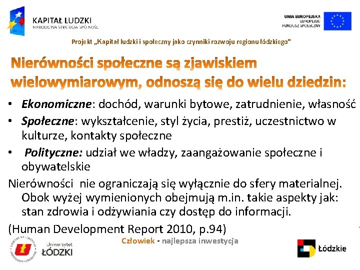 Projekt „Kapitał ludzki i społeczny jako czynniki rozwoju regionu łódzkiego" • Ekonomiczne: dochód, warunki