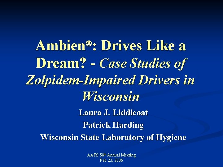 Ambien : Drives Like a Dream? - Case Studies of Zolpidem-Impaired Drivers in Wisconsin