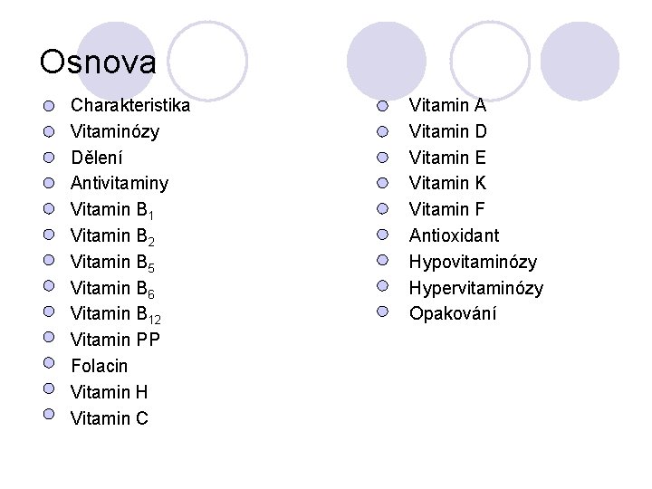 Osnova Charakteristika Vitaminózy Dělení Antivitaminy Vitamin B 1 Vitamin B 2 Vitamin B 5