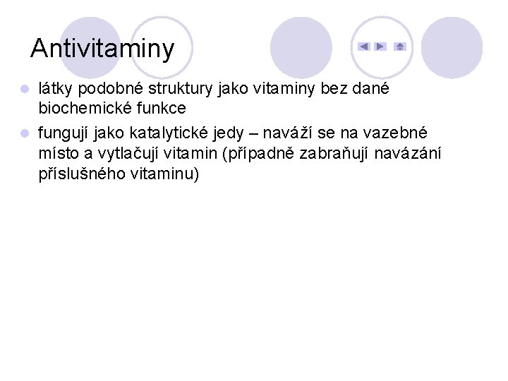 Antivitaminy látky podobné struktury jako vitaminy bez dané biochemické funkce l fungují jako katalytické