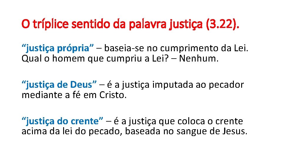 O tríplice sentido da palavra justiça (3. 22). “justiça própria” – baseia-se no cumprimento