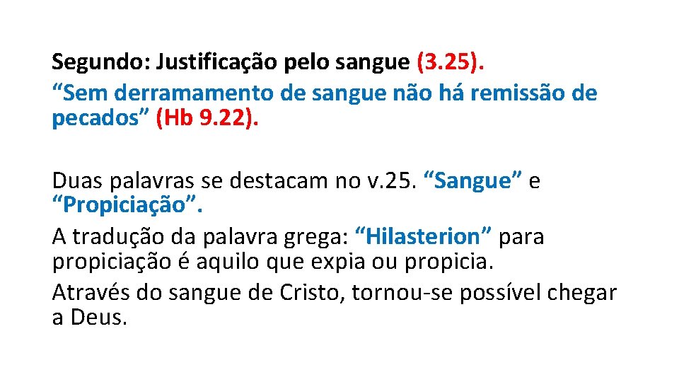 Segundo: Justificação pelo sangue (3. 25). “Sem derramamento de sangue não há remissão de