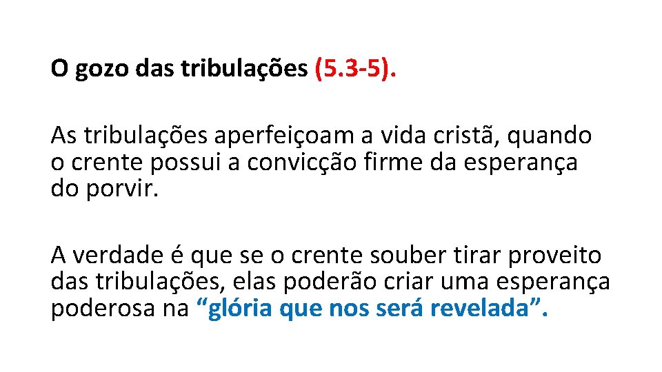 O gozo das tribulações (5. 3 -5). As tribulações aperfeiçoam a vida cristã, quando