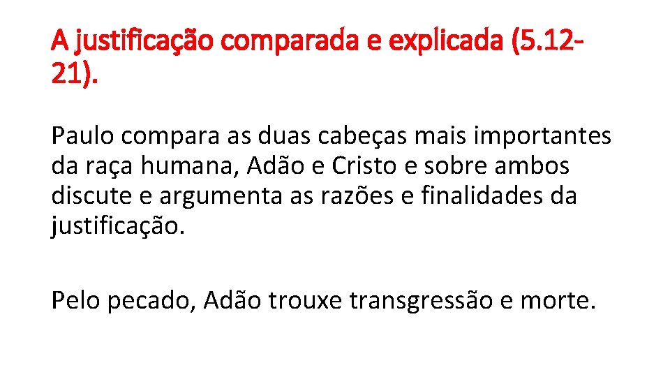 A justificação comparada e explicada (5. 1221). Paulo compara as duas cabeças mais importantes