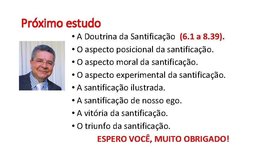 Próximo estudo • A Doutrina da Santificação (6. 1 a 8. 39). • O