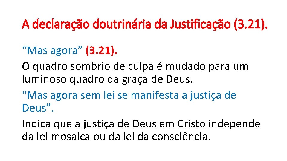 A declaração doutrinária da Justificação (3. 21). “Mas agora” (3. 21). O quadro sombrio