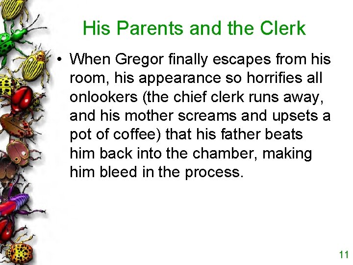 His Parents and the Clerk • When Gregor finally escapes from his room, his