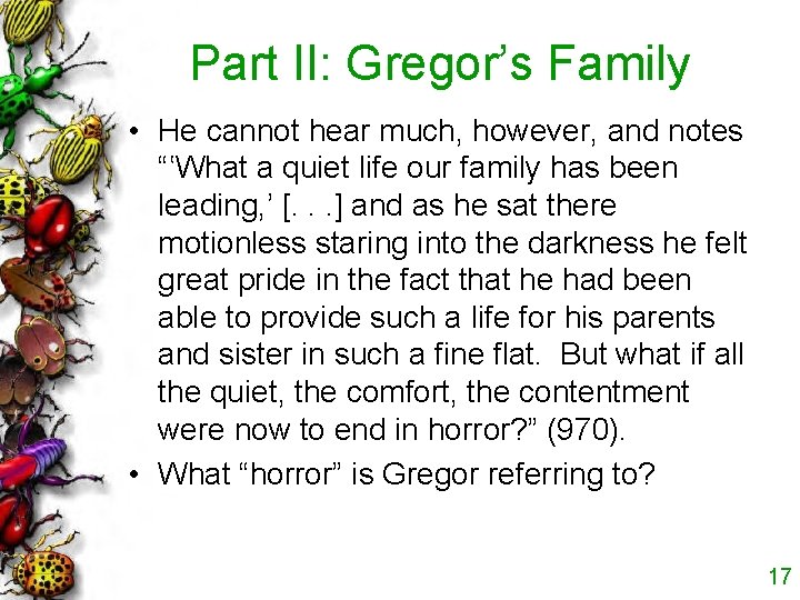 Part II: Gregor’s Family • He cannot hear much, however, and notes “‛What a