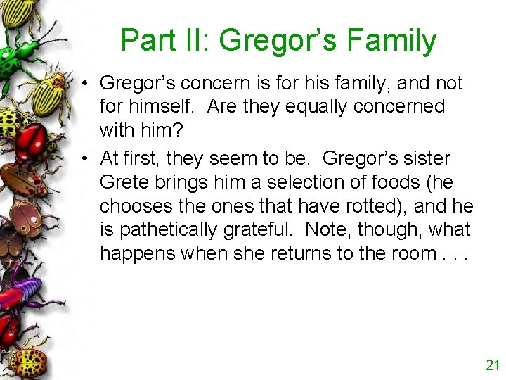Part II: Gregor’s Family • Gregor’s concern is for his family, and not for