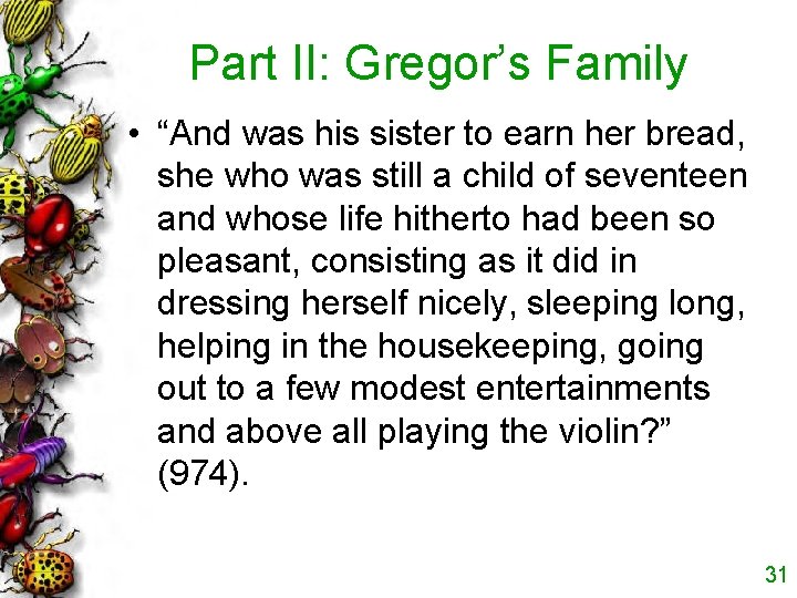 Part II: Gregor’s Family • “And was his sister to earn her bread, she